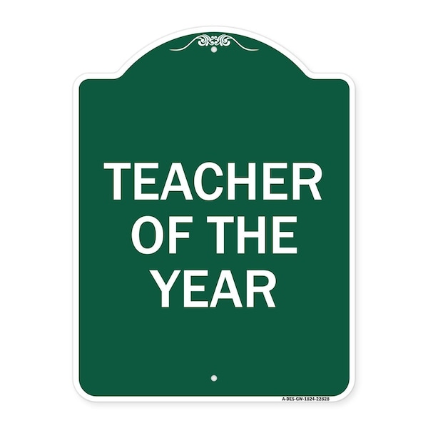 Designer Series Sign-Teacher of Year, Green & White Aluminum Sign, 18" x 24", GW-1824-22828